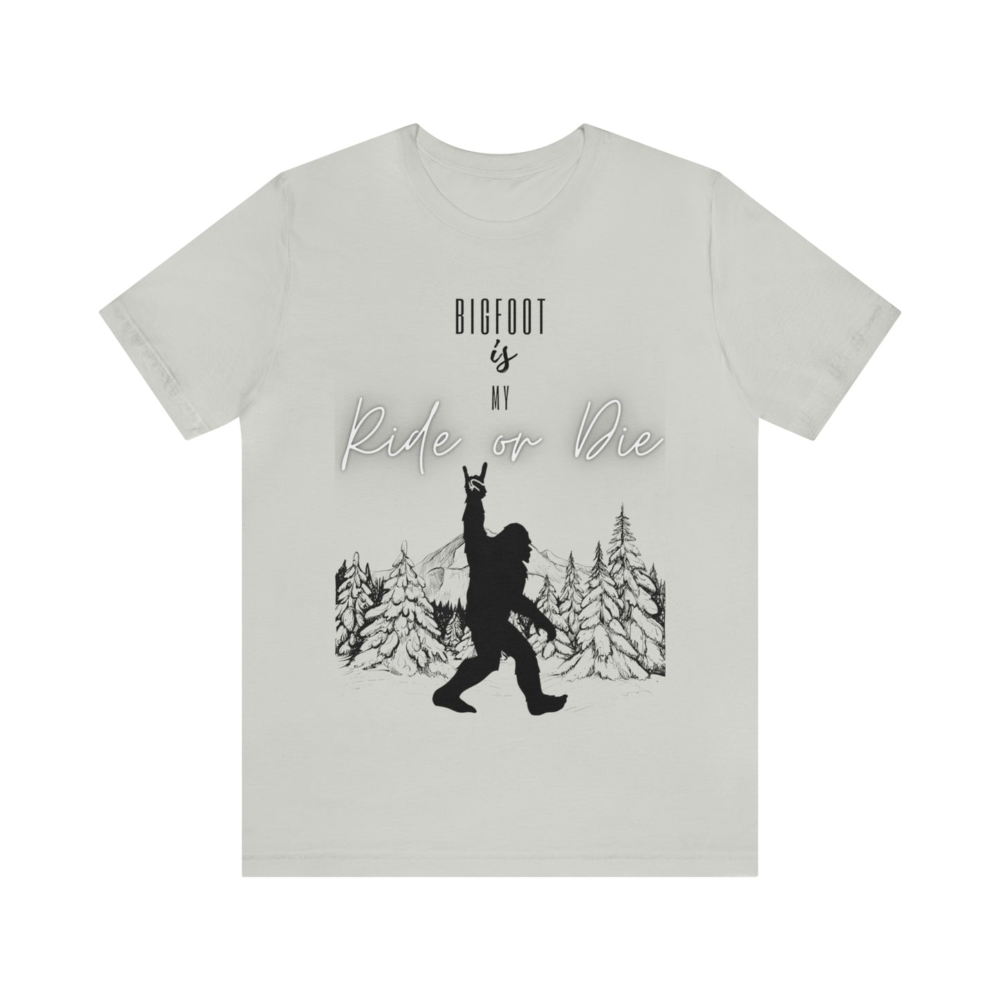 Bigfoot is my Ride or Die Unisex Jersey Short Sleeve Tee