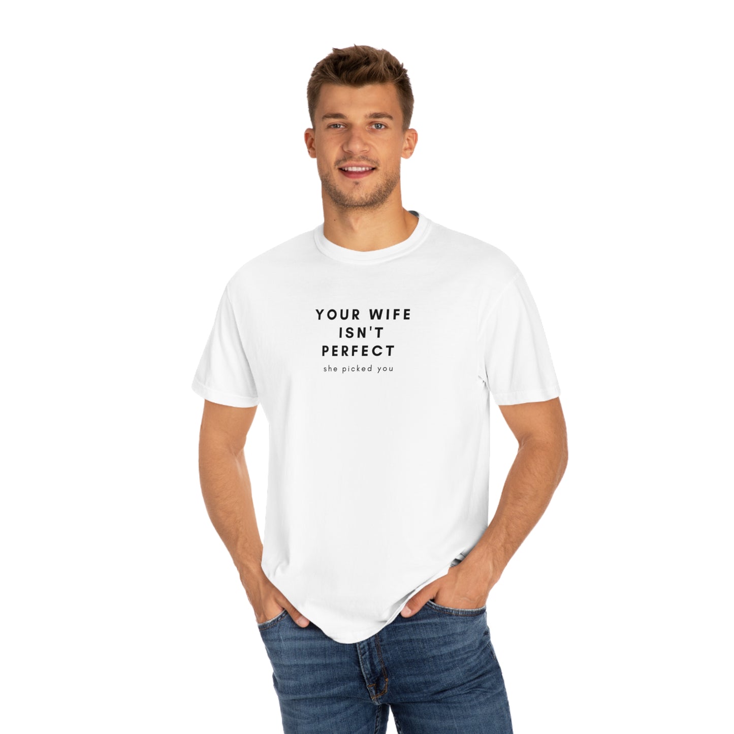 Your Wife Isn't Perfect T-shirt