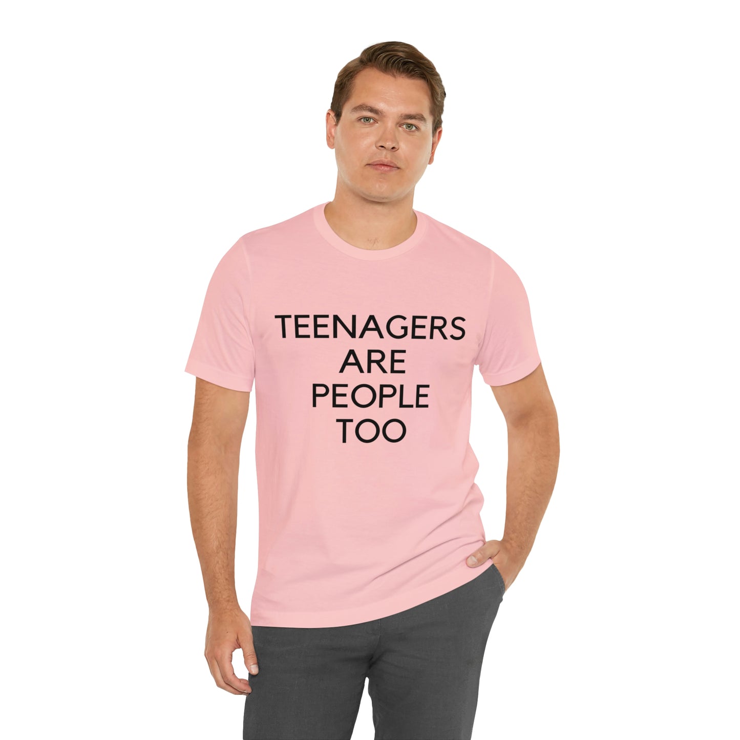 Teenagers Are People Too Unisex Jersey Short Sleeve Tee