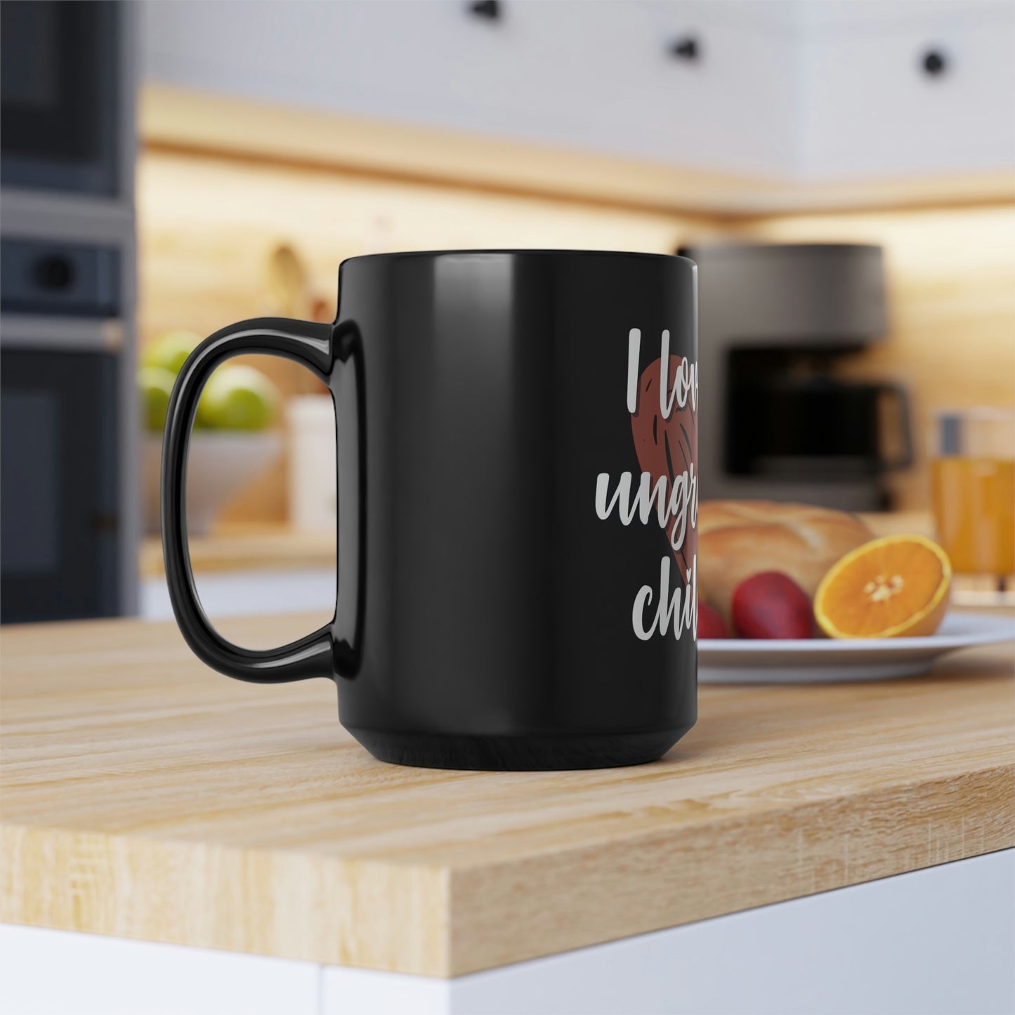 I Love My Ungrateful Children Black Coffee Mug, 15oz