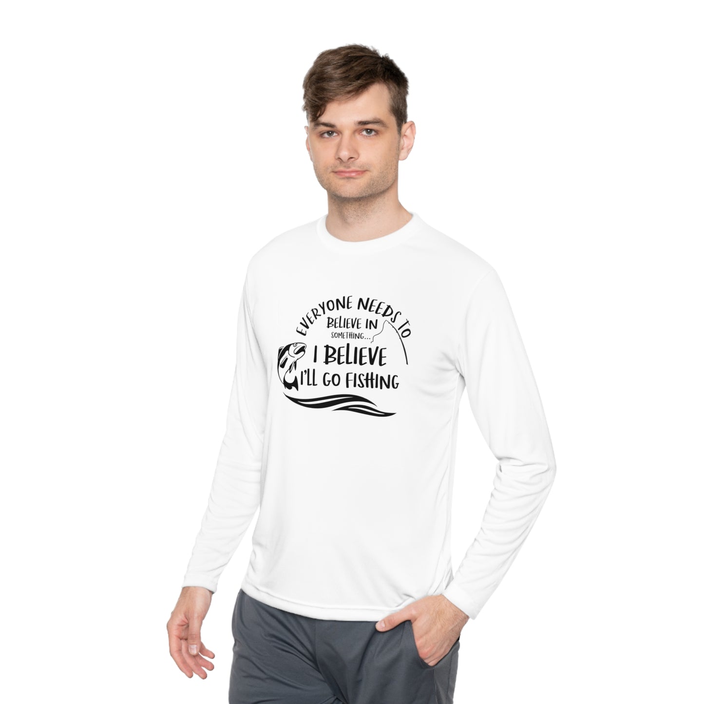 Everyone Needs to Believe in Something.... Fishing Unisex Lightweight Long Sleeve Tee