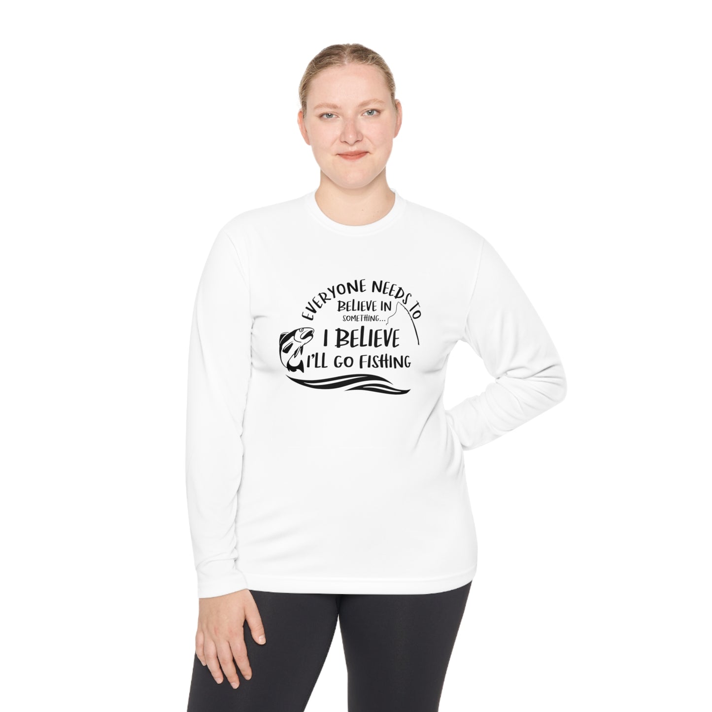 Everyone Needs to Believe in Something.... Fishing Unisex Lightweight Long Sleeve Tee