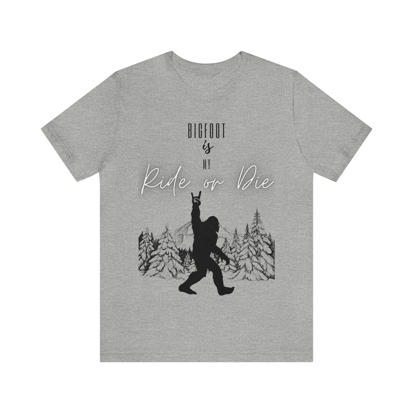 Bigfoot is my Ride or Die Unisex Jersey Short Sleeve Tee