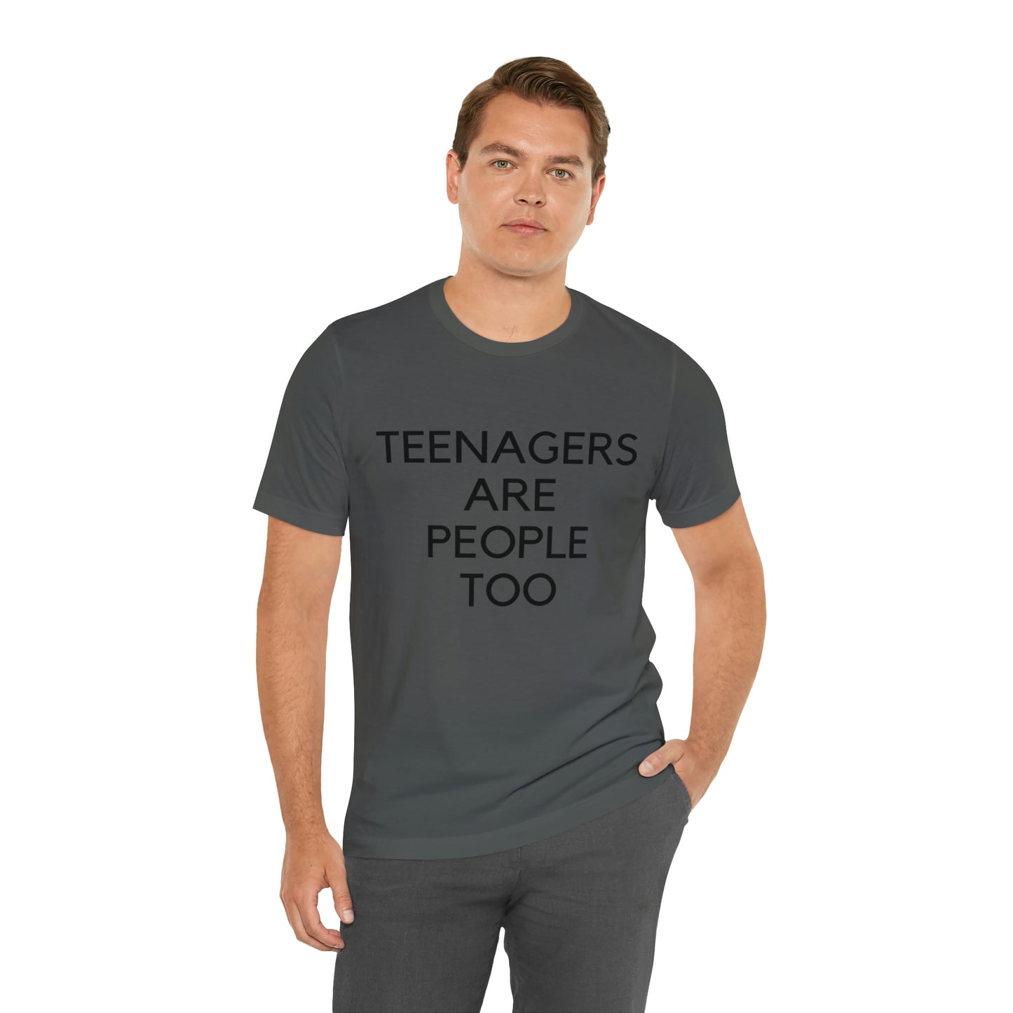 Teenagers Are People Too Unisex Jersey Short Sleeve Tee