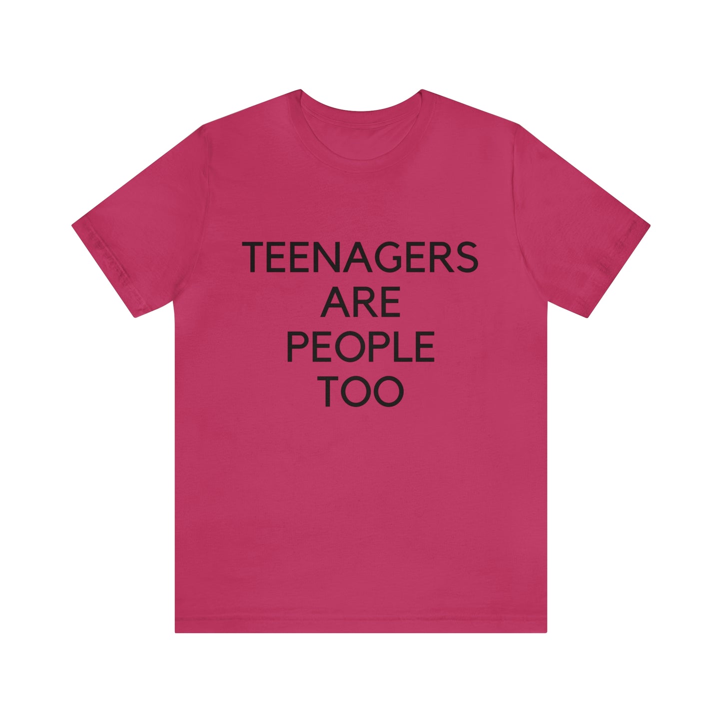 Teenagers Are People Too Unisex Jersey Short Sleeve Tee