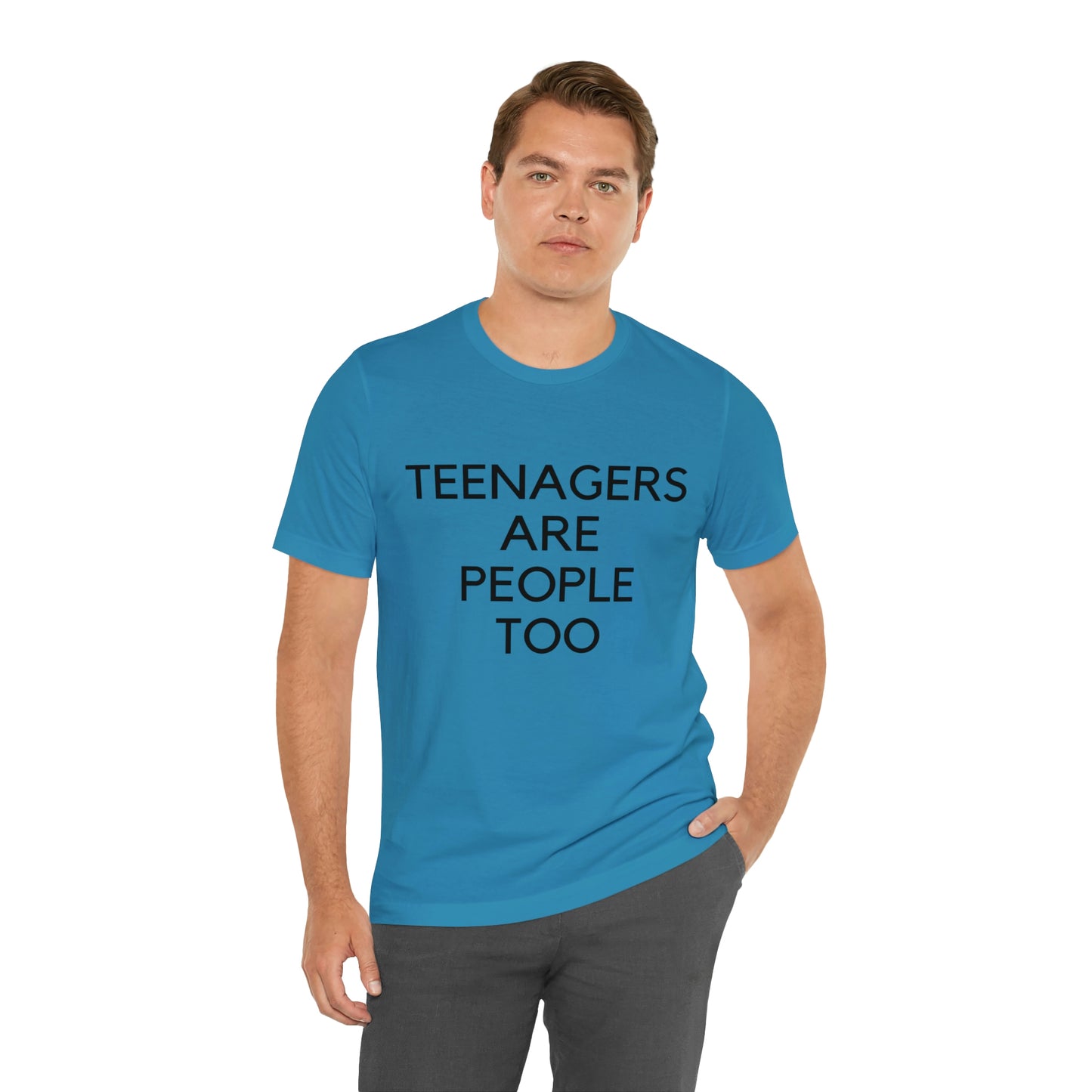 Teenagers Are People Too Unisex Jersey Short Sleeve Tee