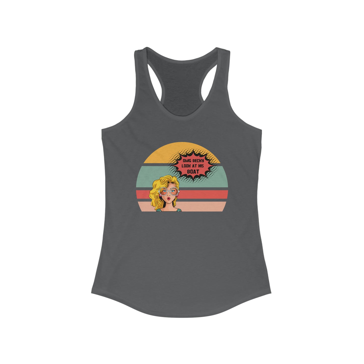 OMG Becky Look at His BOAT Women's Ideal Racerback Tank