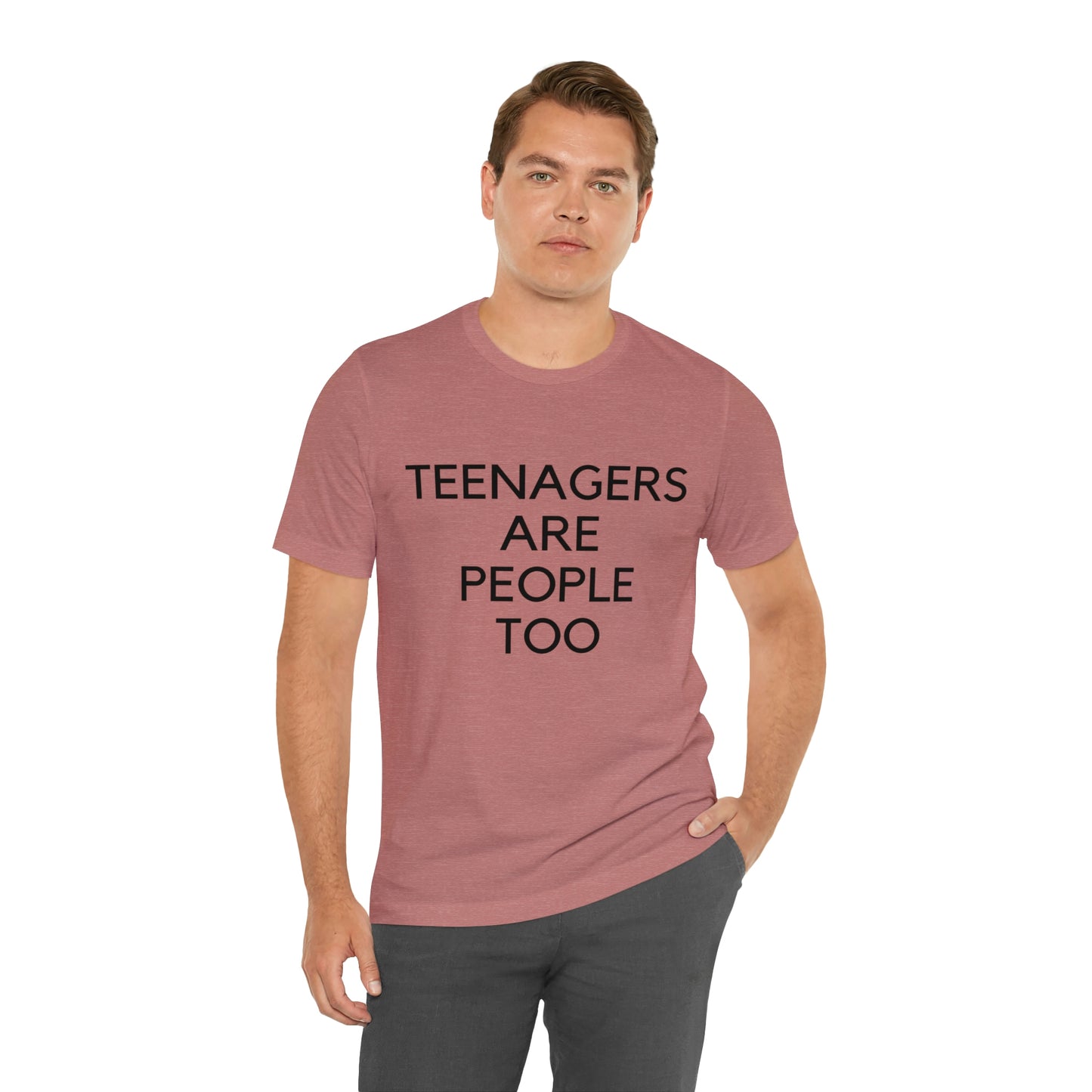 Teenagers Are People Too Unisex Jersey Short Sleeve Tee