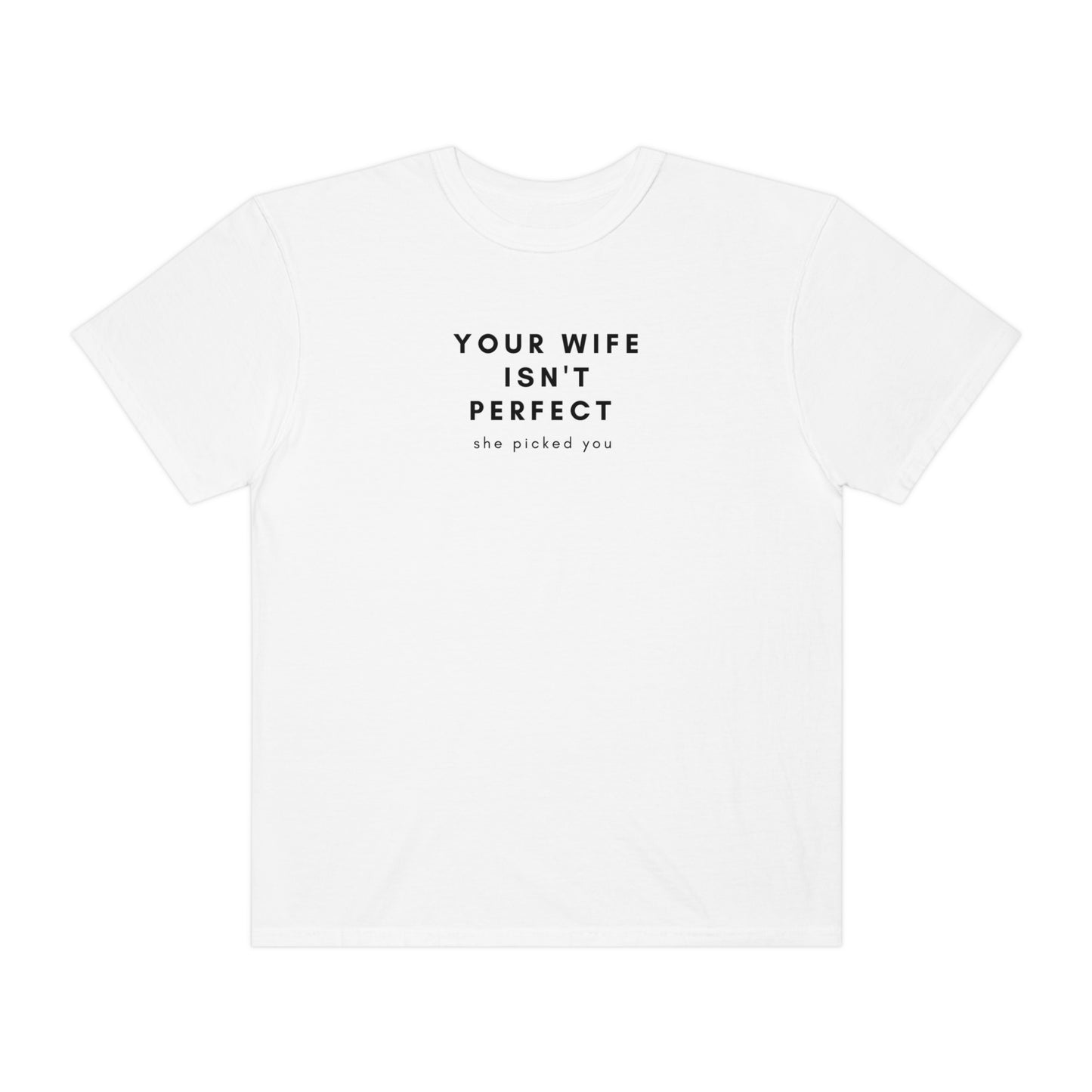 Your Wife Isn't Perfect T-shirt