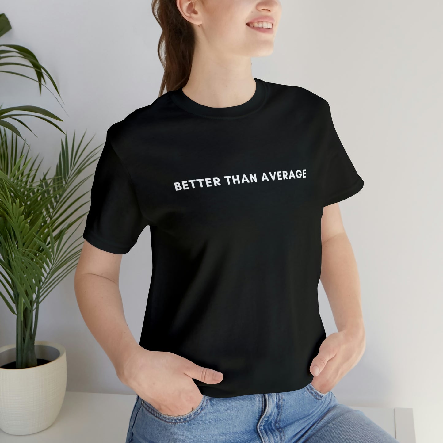 Better Than Average Unisex Jersey Short Sleeve Tee