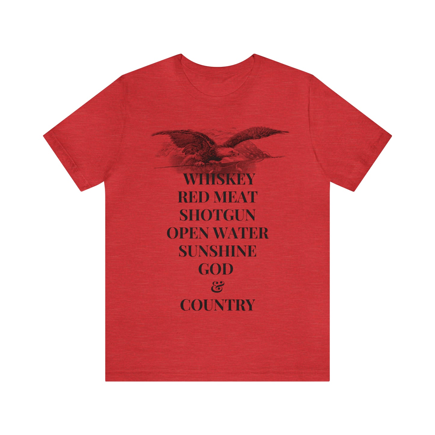 Whiskey, Red Meat, Shotgun, Open Water, Sunshine, God & Country Unisex Jersey Short Sleeve Tee