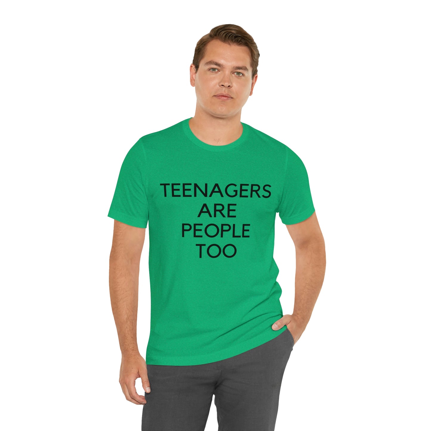 Teenagers Are People Too Unisex Jersey Short Sleeve Tee