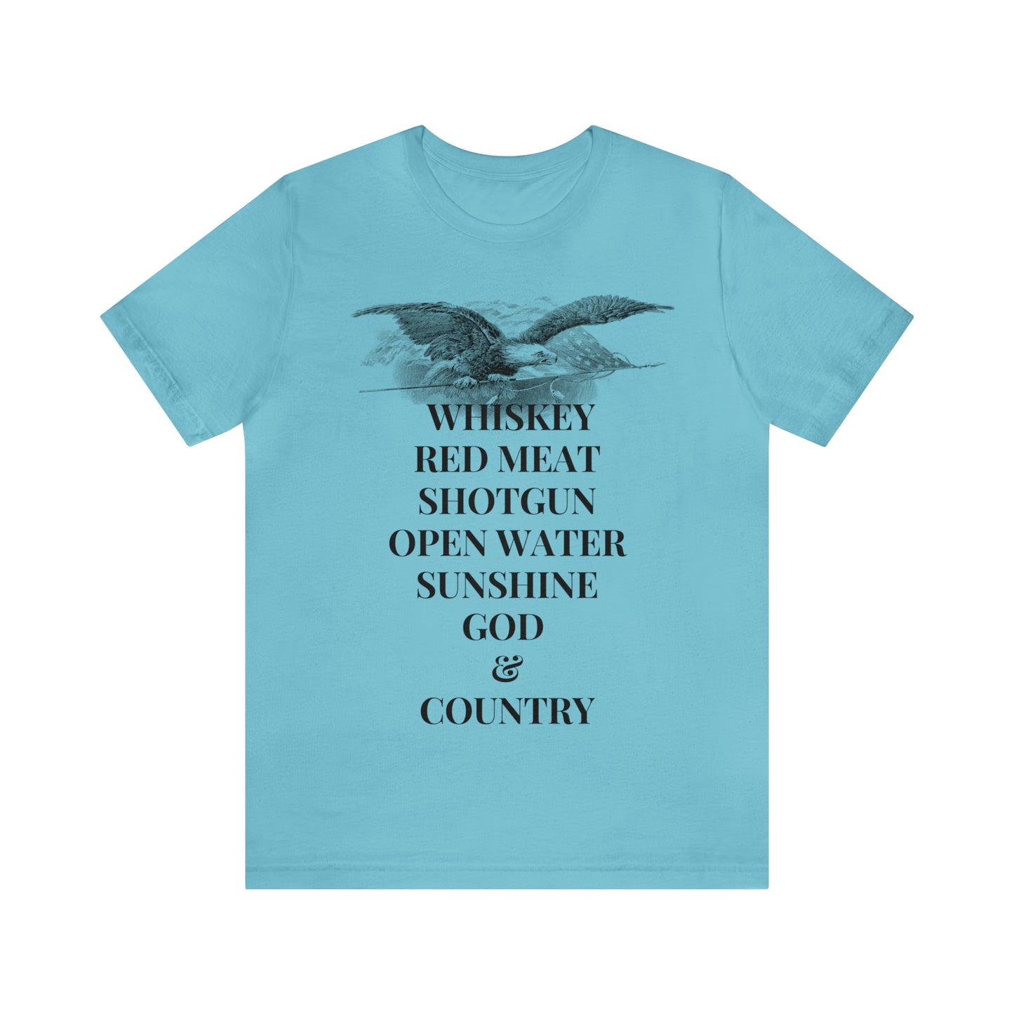 Whiskey, Red Meat, Shotgun, Open Water, Sunshine, God & Country Unisex Jersey Short Sleeve Tee