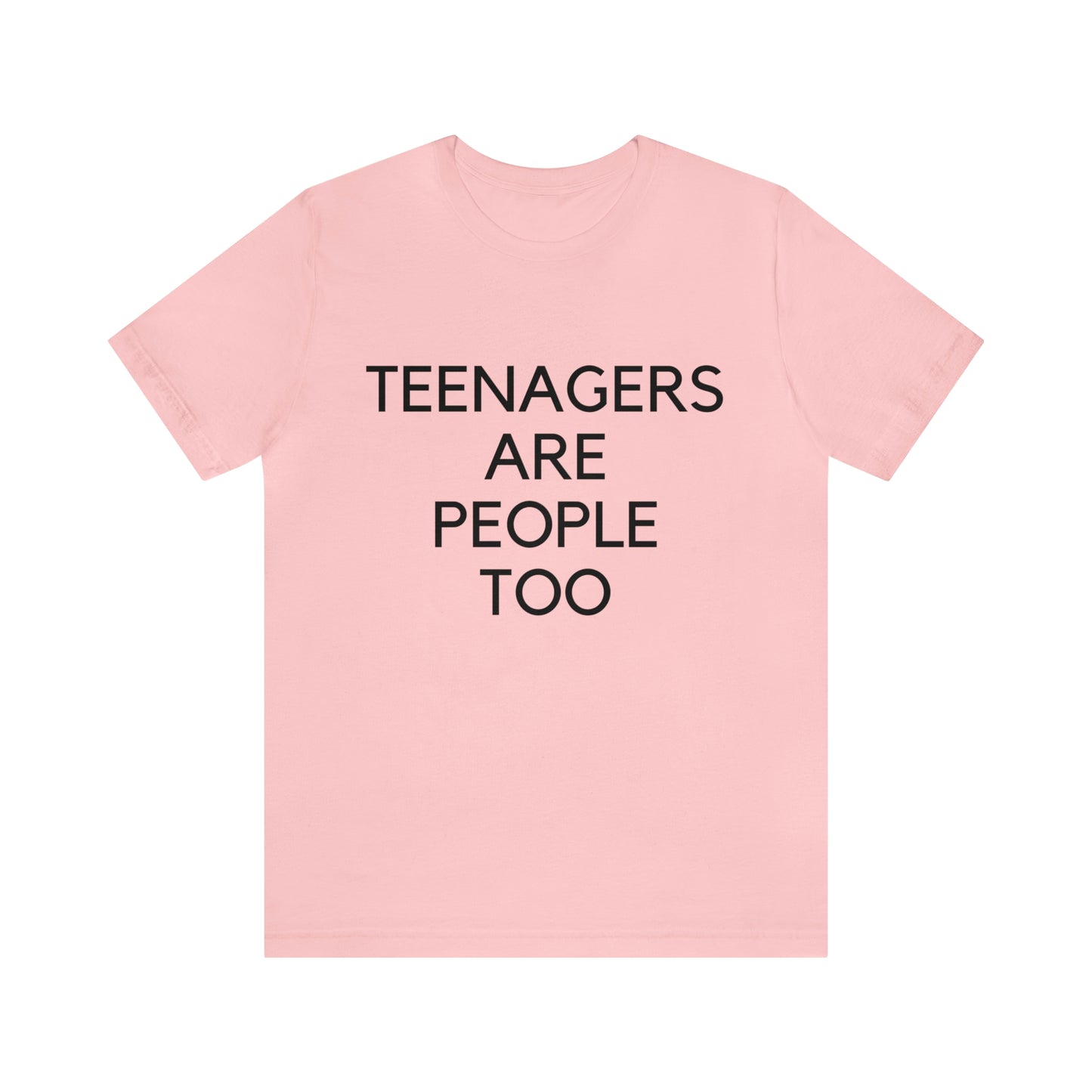 Teenagers Are People Too Unisex Jersey Short Sleeve Tee