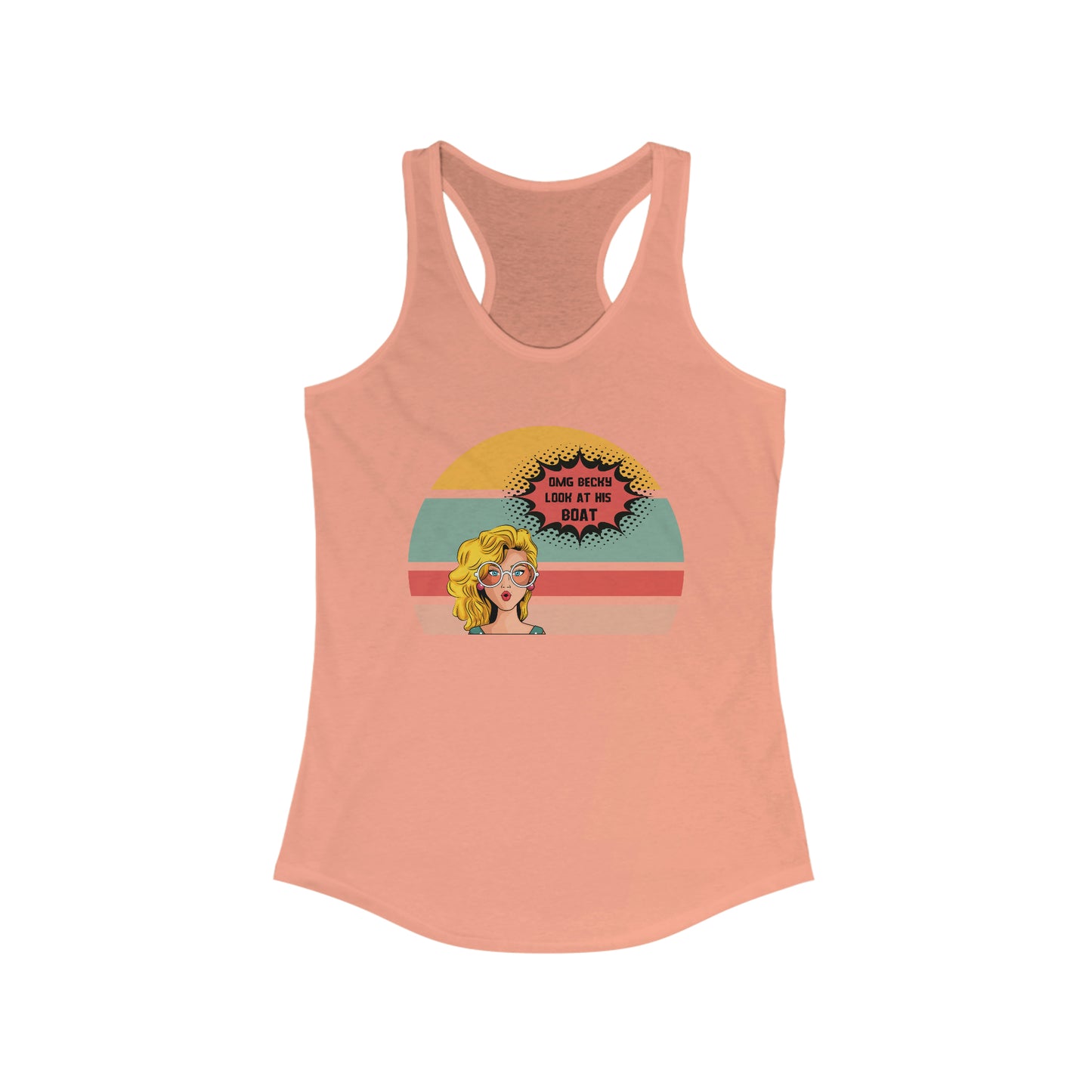 OMG Becky Look at His BOAT Women's Ideal Racerback Tank