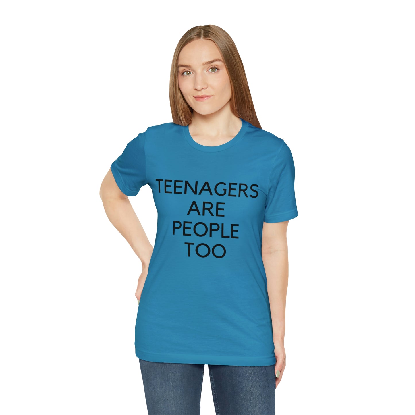 Teenagers Are People Too Unisex Jersey Short Sleeve Tee