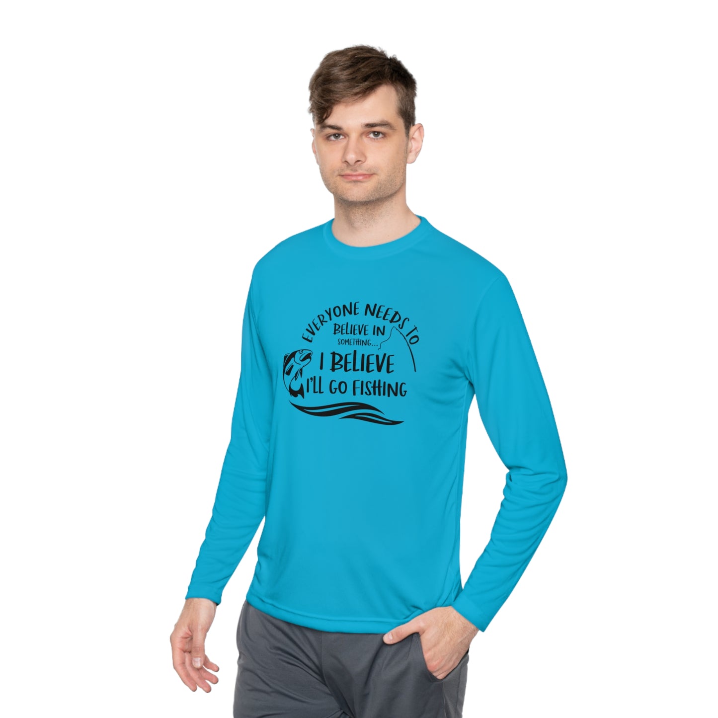 Everyone Needs to Believe in Something.... Fishing Unisex Lightweight Long Sleeve Tee