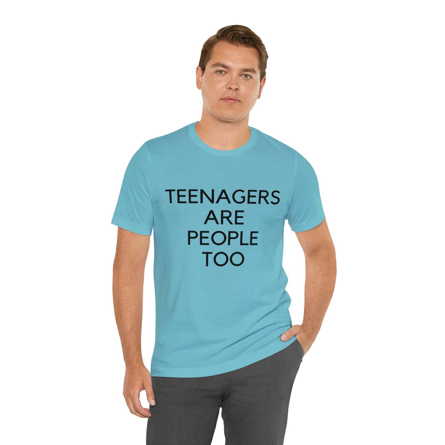 Teenagers Are People Too Unisex Jersey Short Sleeve Tee