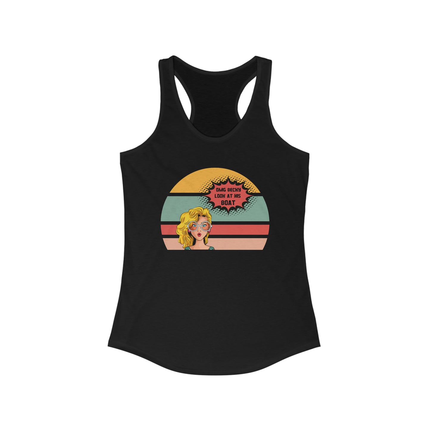 OMG Becky Look at His BOAT Women's Ideal Racerback Tank