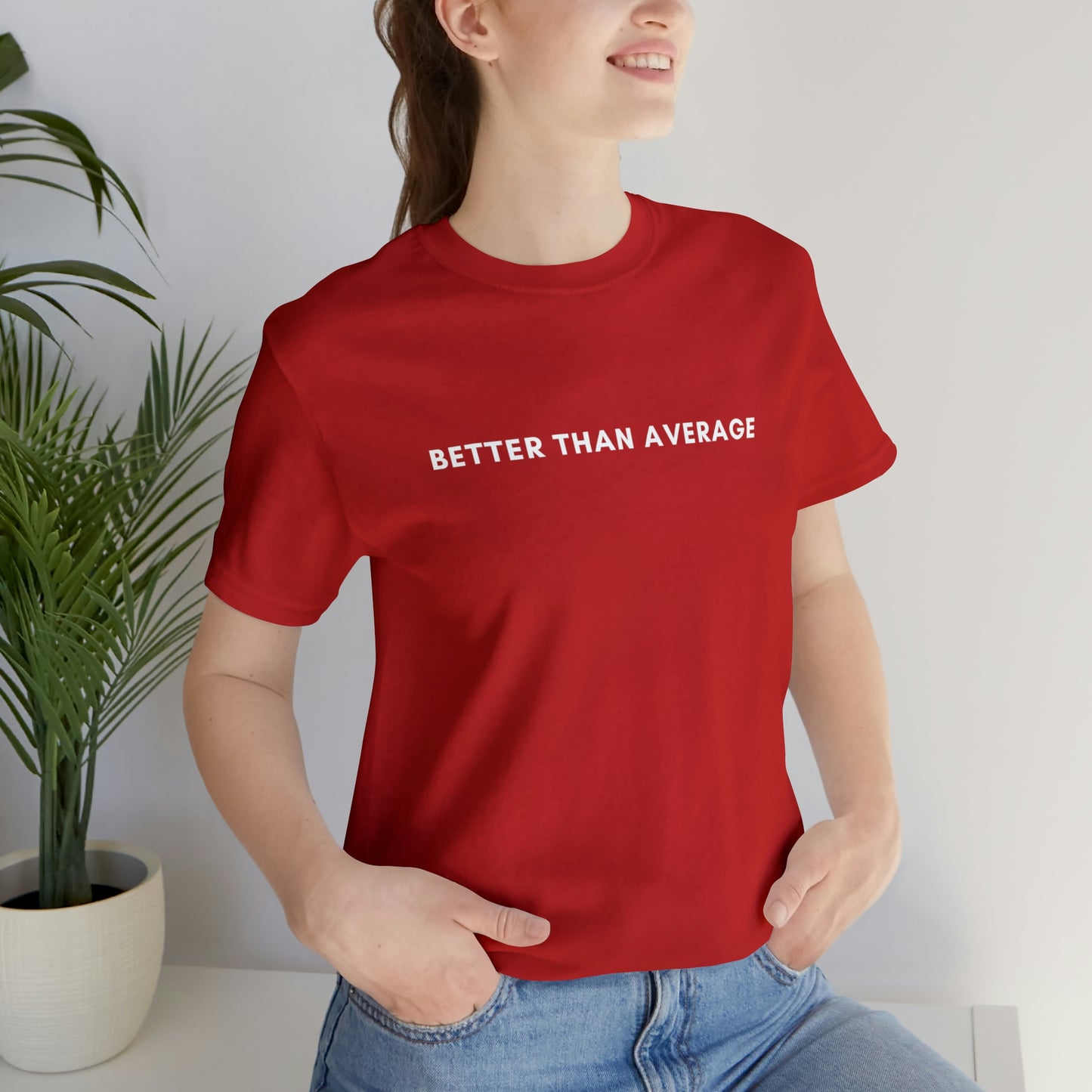 Better Than Average Unisex Jersey Short Sleeve Tee