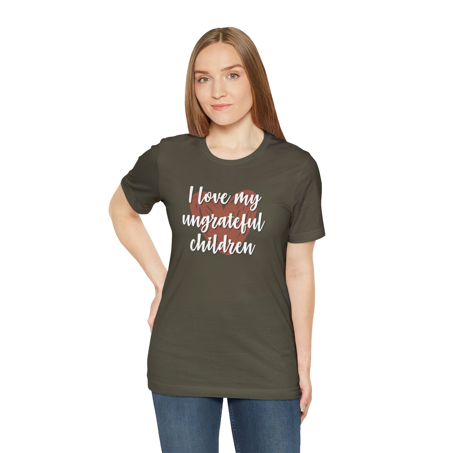 I Love My Ungrateful Children Unisex Jersey Short Sleeve Tee