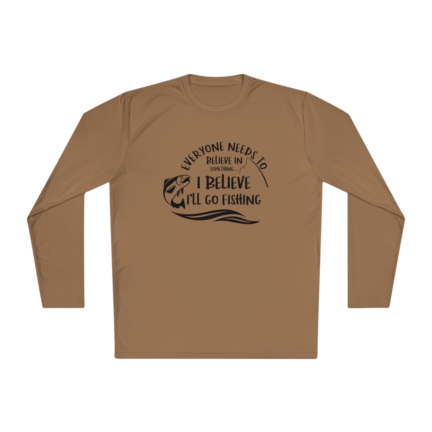 Everyone Needs to Believe in Something.... Fishing Unisex Lightweight Long Sleeve Tee