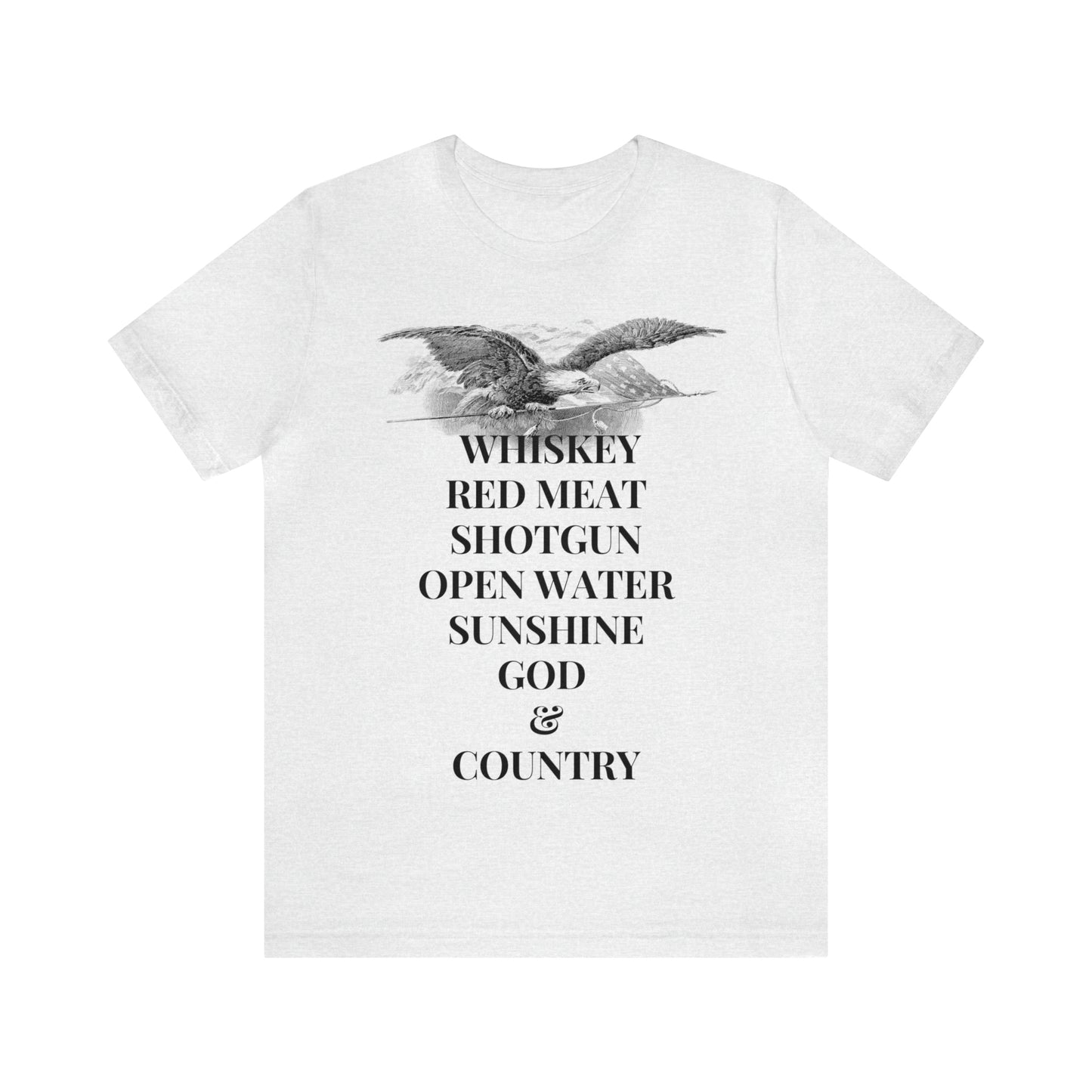 Whiskey, Red Meat, Shotgun, Open Water, Sunshine, God & Country Unisex Jersey Short Sleeve Tee