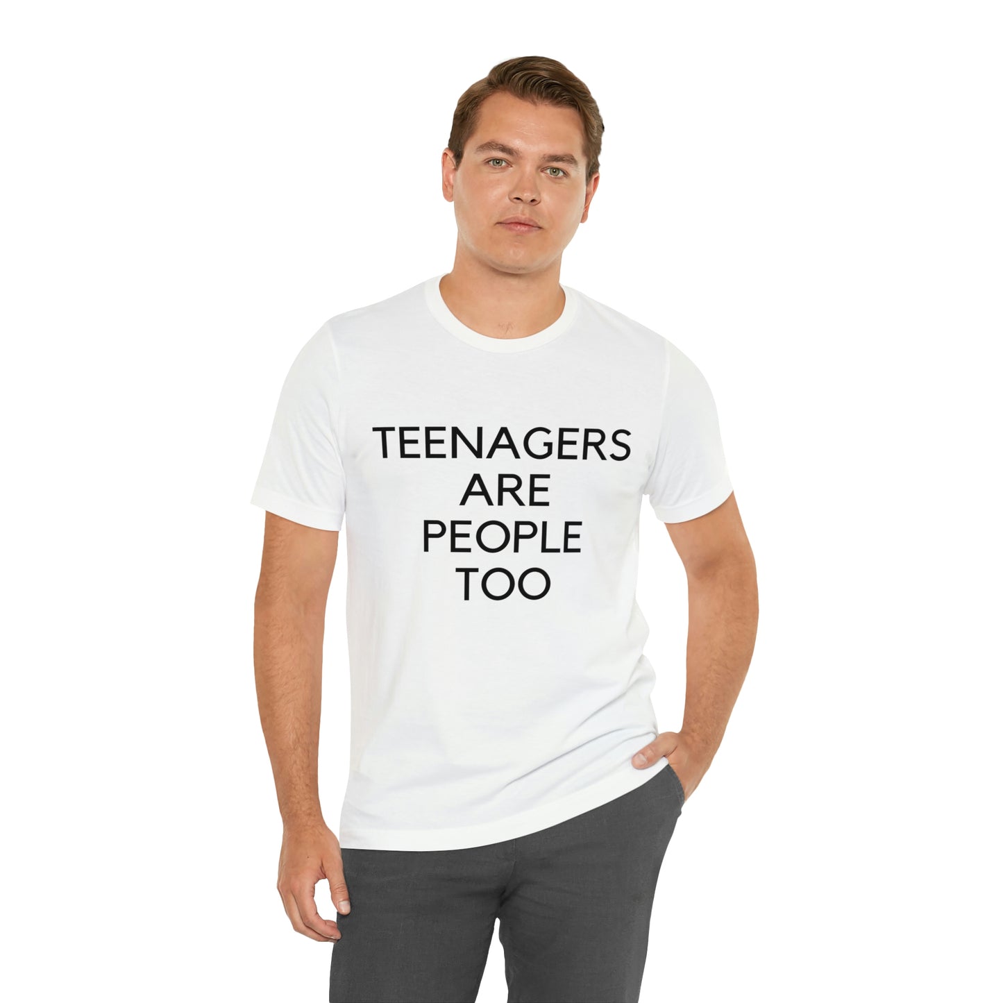 Teenagers Are People Too Unisex Jersey Short Sleeve Tee