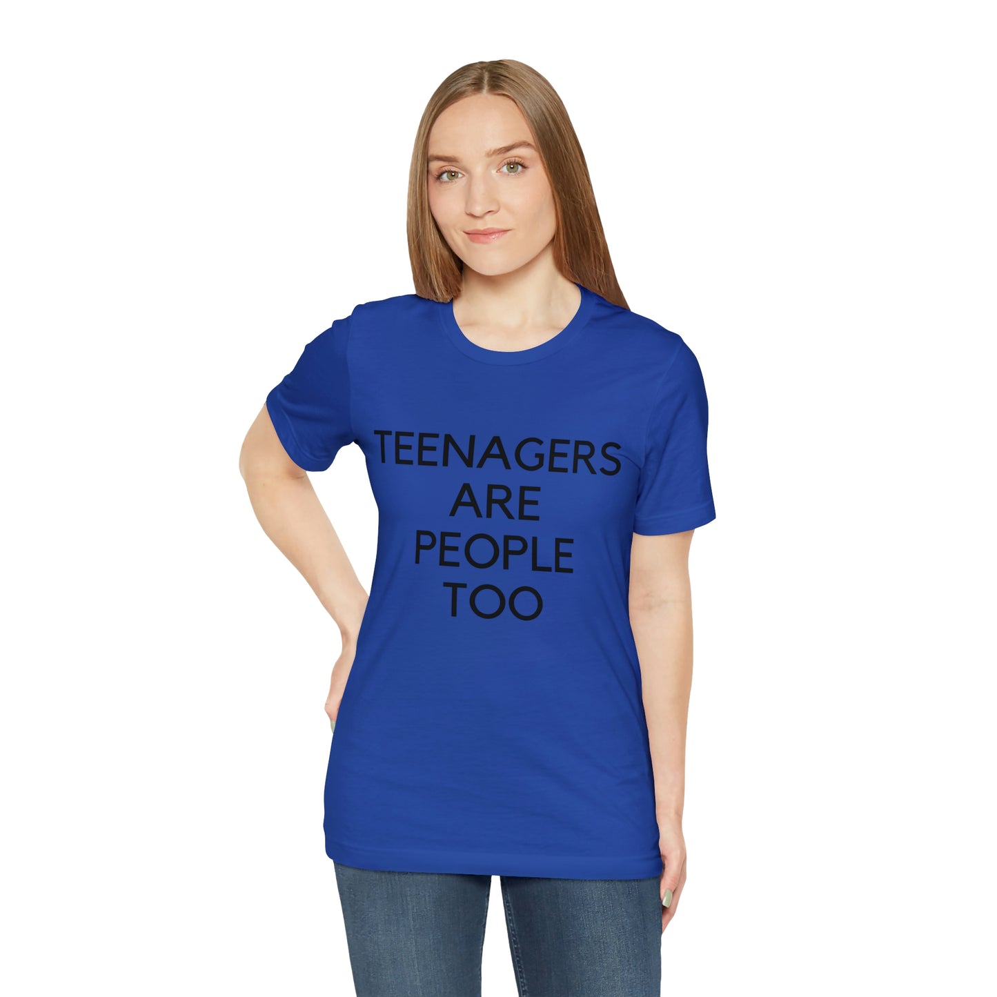 Teenagers Are People Too Unisex Jersey Short Sleeve Tee