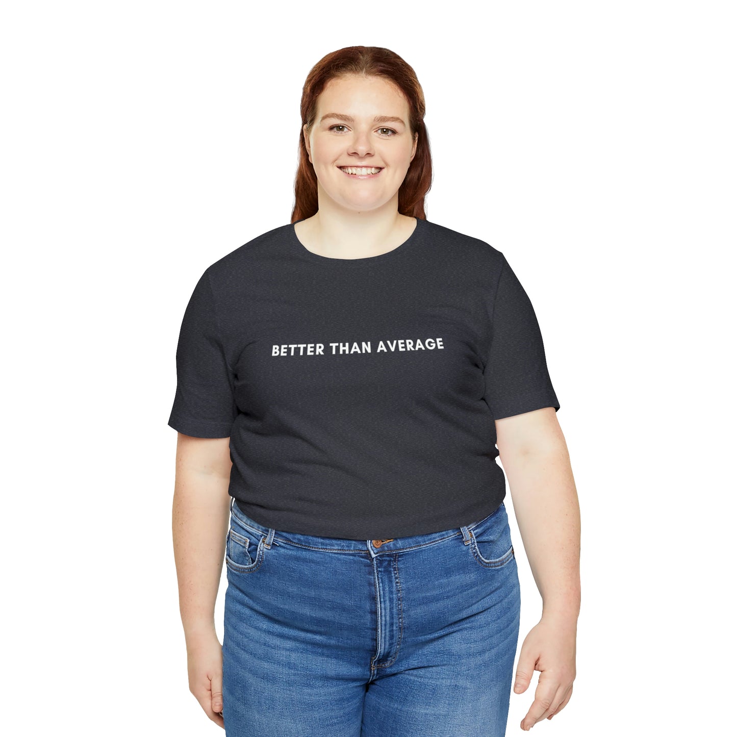 Better Than Average Unisex Jersey Short Sleeve Tee