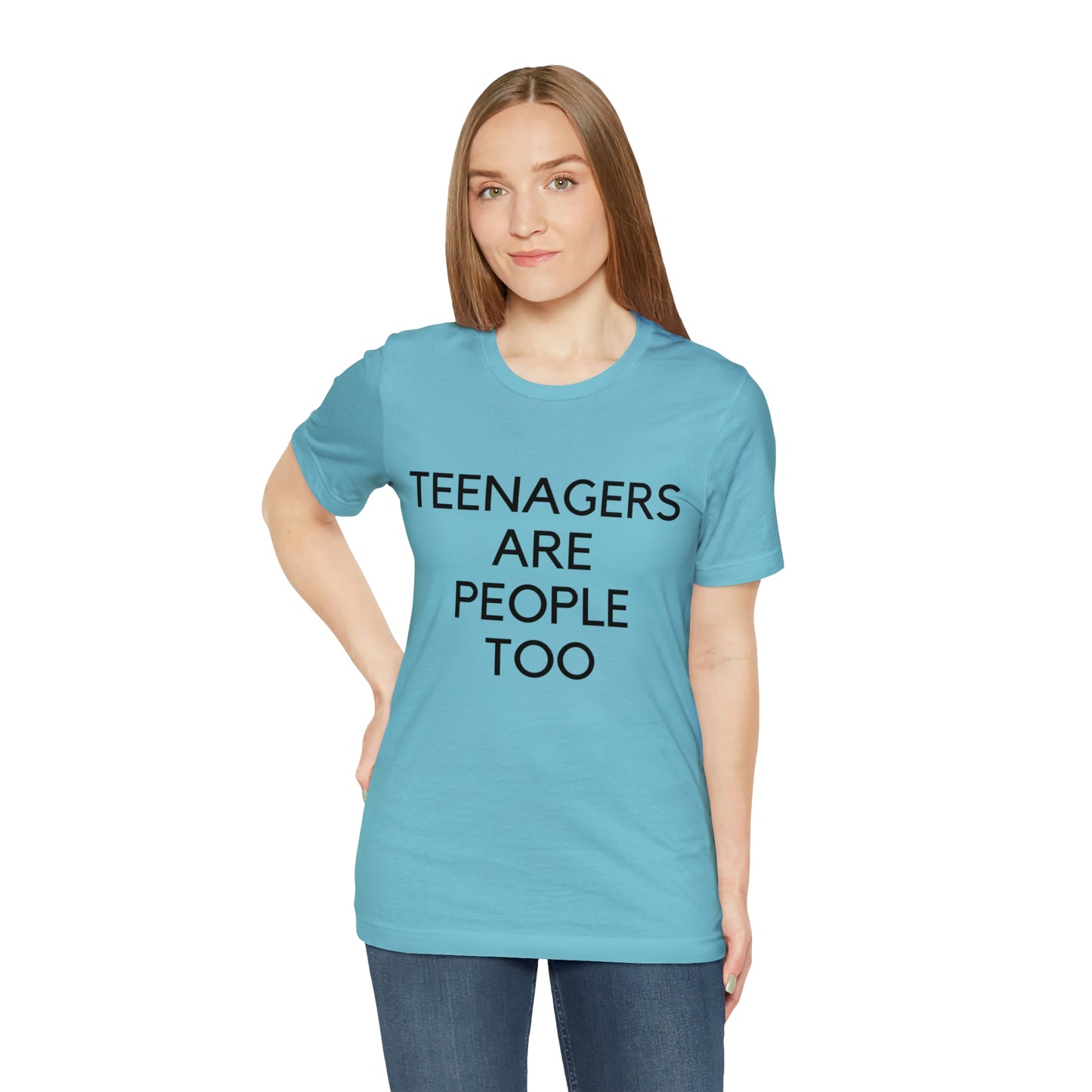 Teenagers Are People Too Unisex Jersey Short Sleeve Tee