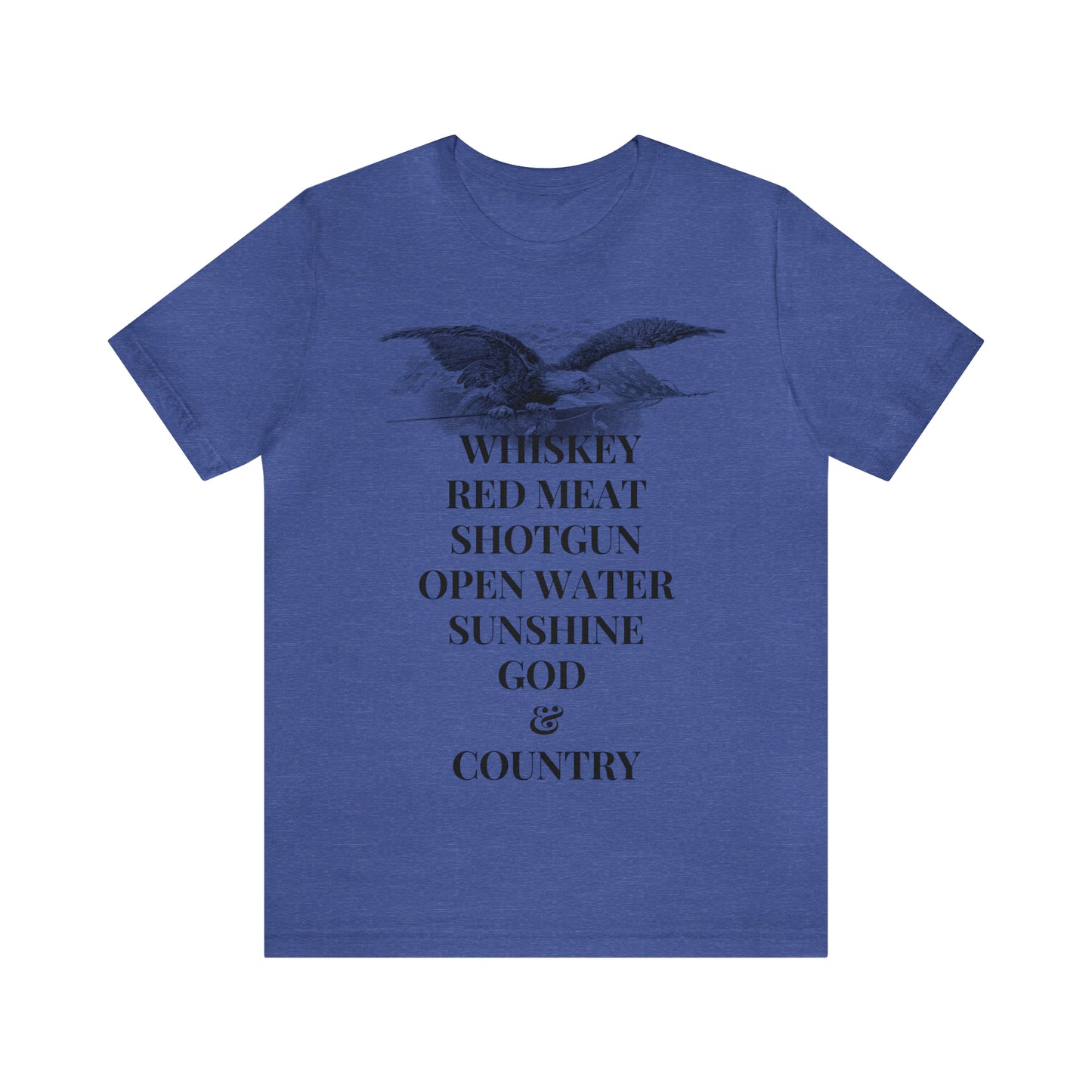 Whiskey, Red Meat, Shotgun, Open Water, Sunshine, God & Country Unisex Jersey Short Sleeve Tee