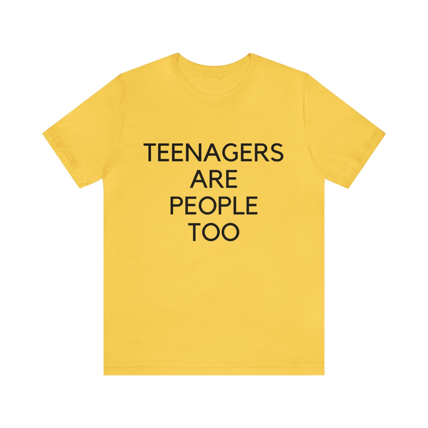 Teenagers Are People Too Unisex Jersey Short Sleeve Tee