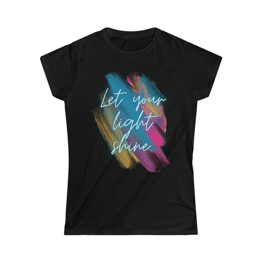 Let your light shine. Women's Softstyle Tee