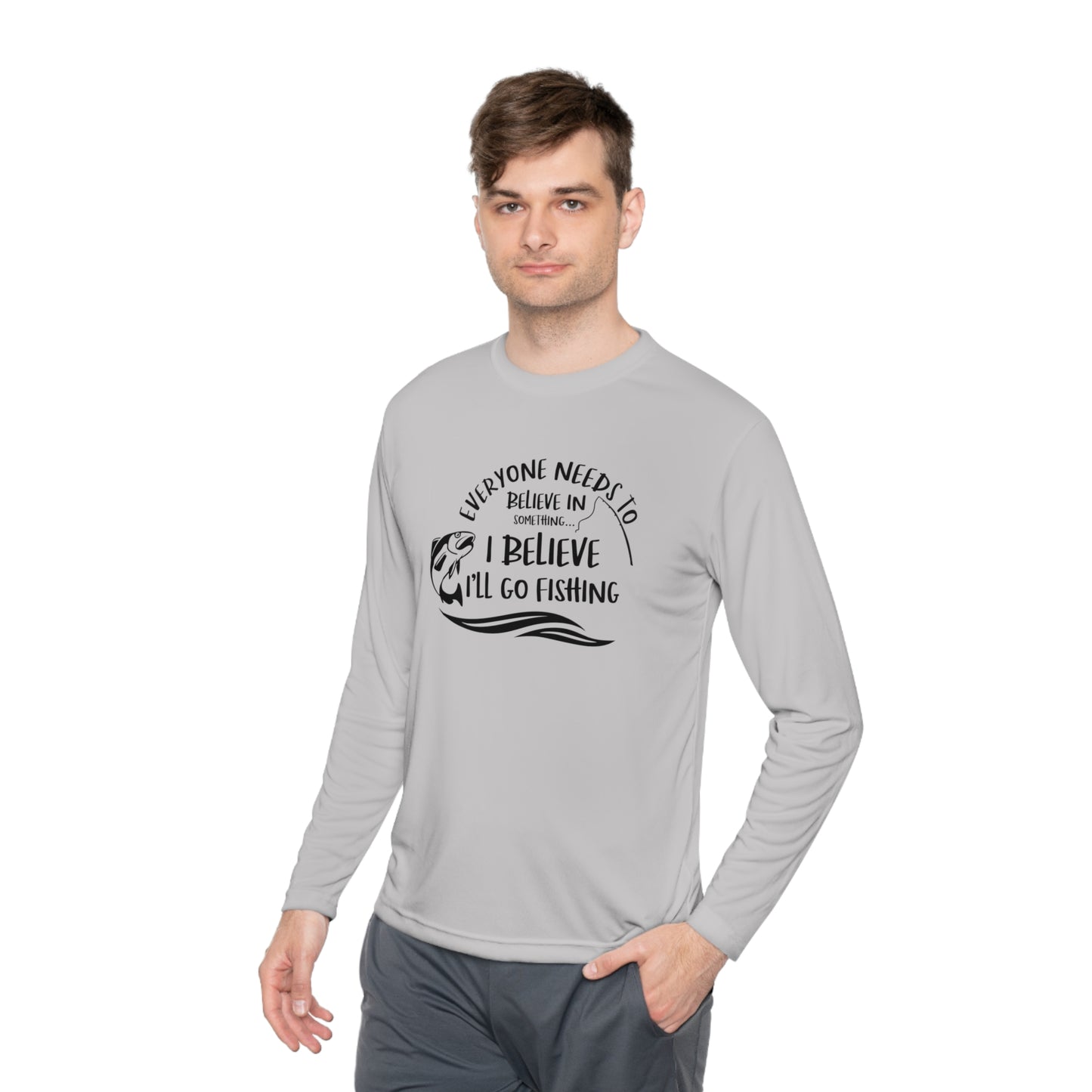 Everyone Needs to Believe in Something.... Fishing Unisex Lightweight Long Sleeve Tee