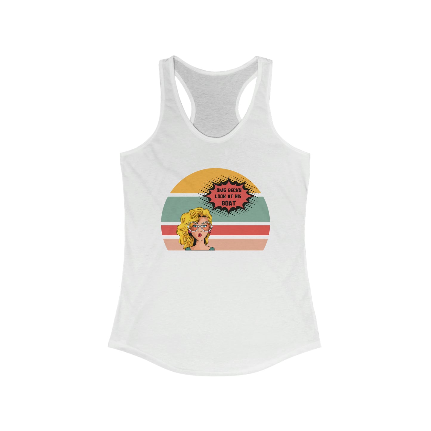 OMG Becky Look at His BOAT Women's Ideal Racerback Tank