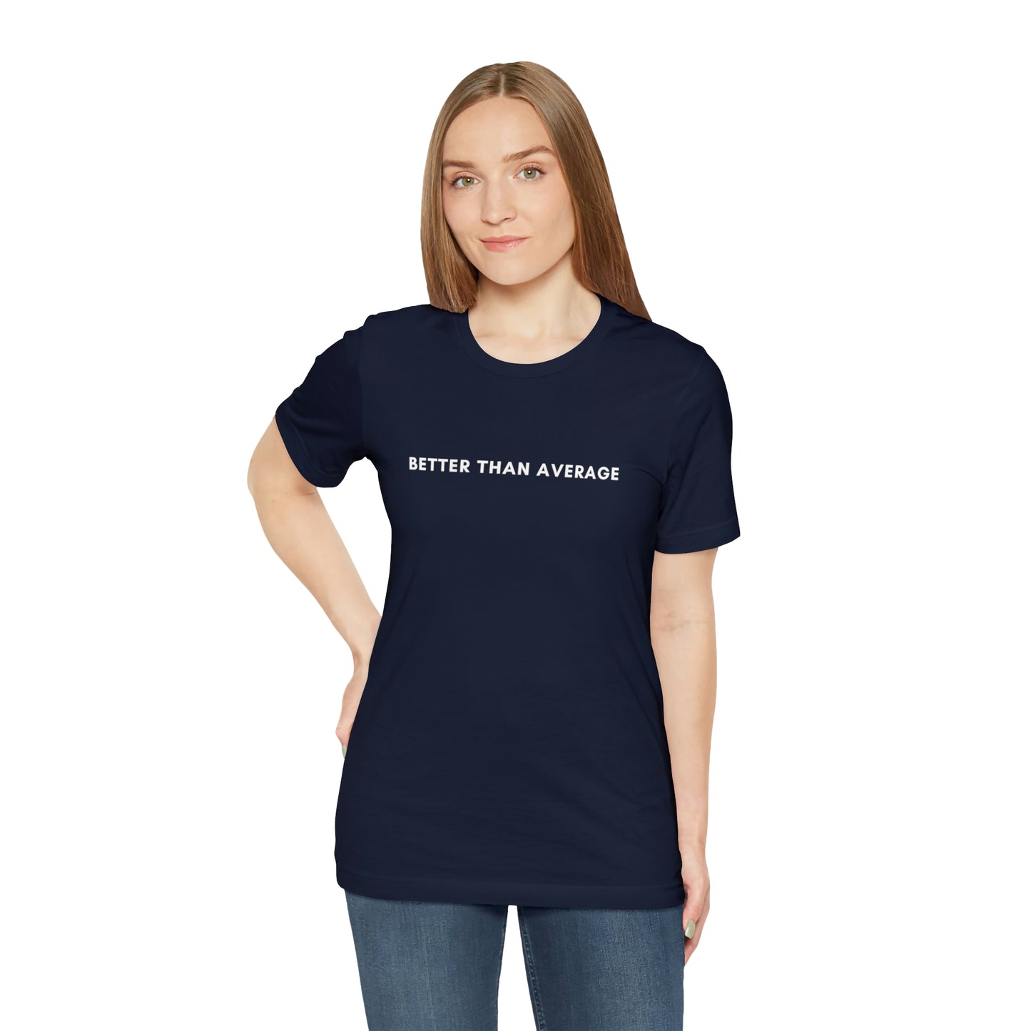 Better Than Average Unisex Jersey Short Sleeve Tee