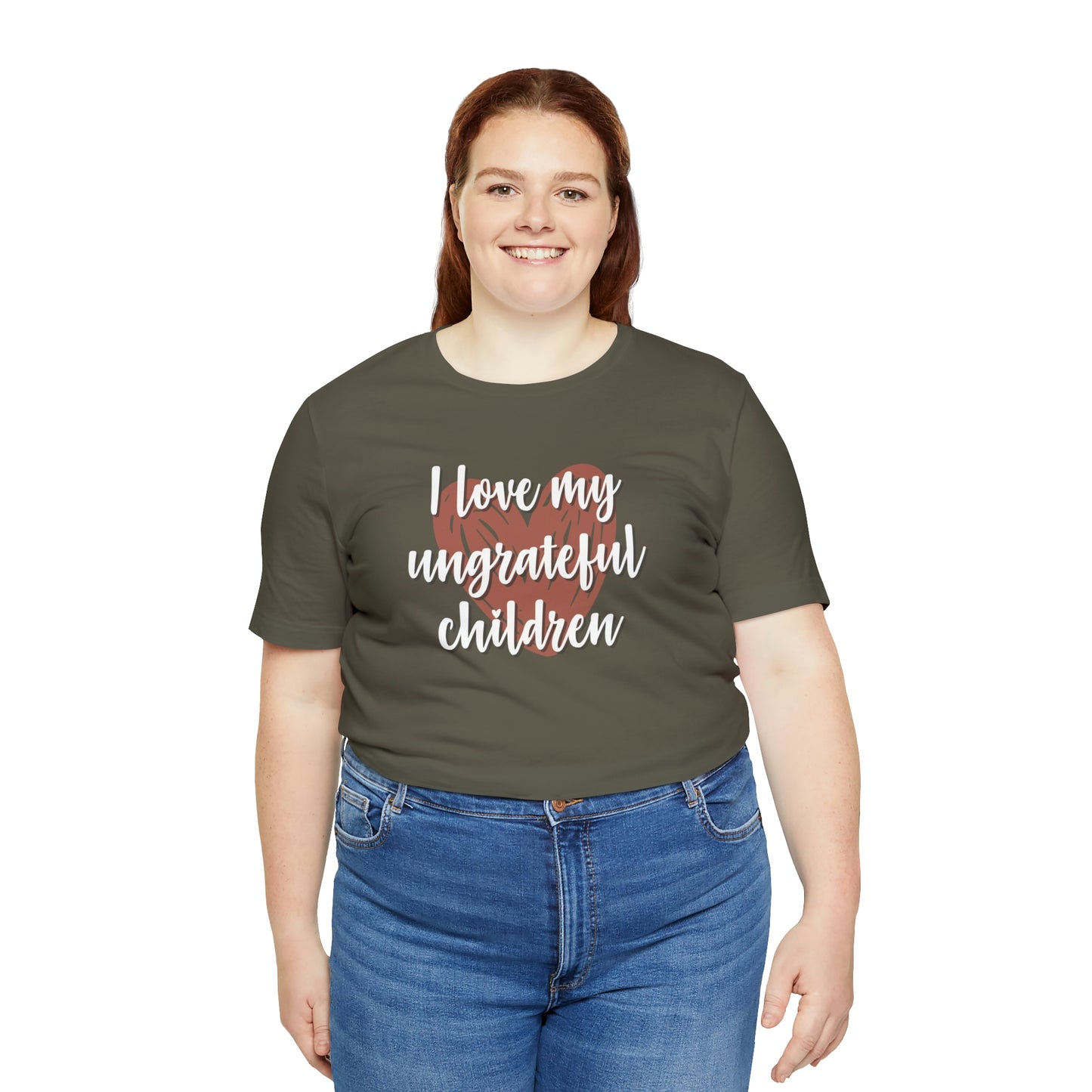 I Love My Ungrateful Children Unisex Jersey Short Sleeve Tee