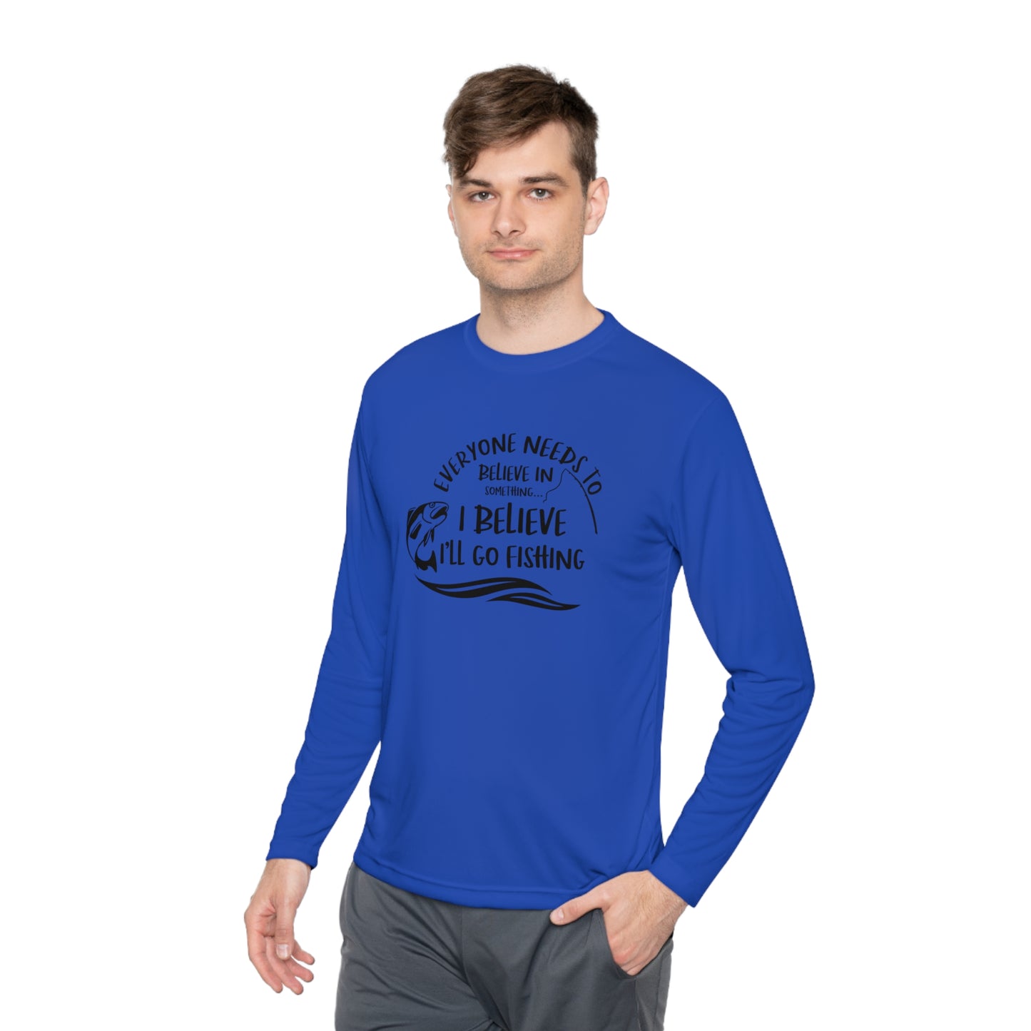 Everyone Needs to Believe in Something.... Fishing Unisex Lightweight Long Sleeve Tee